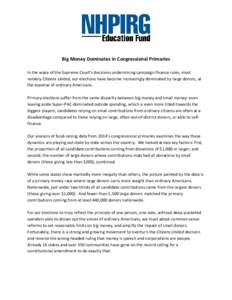 Big Money Dominates in Congressional Primaries In the wake of the Supreme Court’s decisions undermining campaign finance rules, most notably Citizens United, our elections have become increasingly dominated by large do