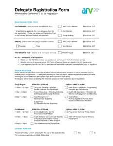 Delegate Registration Form ARV Industry Conference | 27-29 August 2014 REGISTRATION TYPES / FEES Full Conference (does not include ‘The Melbourne Tour’)