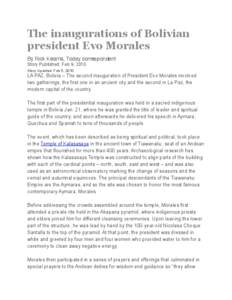 The inaugurations of Bolivian president Evo Morales By Rick Kearns, Today correspondent Story Published: Feb 9, 2010 Story Updated: Feb 5, 2010