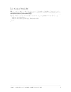 3.3.5 Exception: DataInvalid This exception is thrown when data passed to a method is invalid, for example in case of a data field overflow (name is too long). final public class DataInvalid extends org.omg.CORBA.UserExc