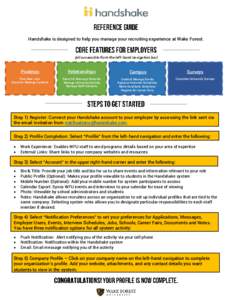 Handshake is designed to help you manage your recruiting experience at Wake Forest.  (all accessible from the left-hand navigation bar) Postings