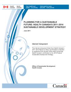 PLANNING FOR A SUSTAINABLE FUTURE: HEALTH CANADA’S 2011–2014 SUSTAINABLE DEVELOPMENT STRATEGY