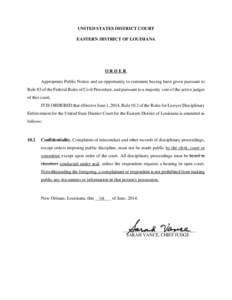 UNITED STATES DISTRICT COURT EASTERN DISTRICT OF LOUISIANA ORDER Appropriate Public Notice and an opportunity to comment having been given pursuant to Rule 83 of the Federal Rules of Civil Procedure, and pursuant to a ma