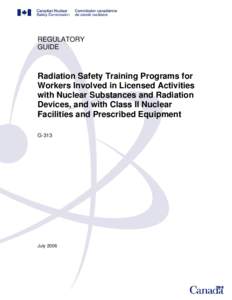 REGULATORY GUIDE Radiation Safety Training Programs for Workers Involved in Licensed Activities with Nuclear Substances and Radiation