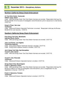 December[removed]Disciplinary Actions Northern California Smog Check Enforcement A1 Test Only Center, Sunnyvale William Tong, Owner Order: ARD and Smog Check Test Only Station licenses are revoked. Respondent shall pay t