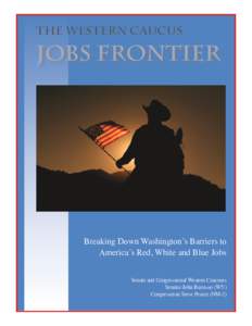 The Western Caucus  Jobs Frontier Breaking Down Washington’s Barriers to America’s Red, White and Blue Jobs