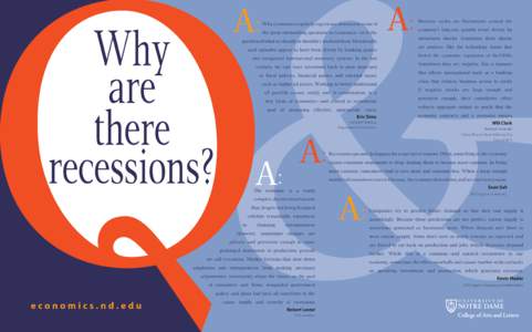 A:  Why economies regularly experience downturns is one of the great outstanding questions in economics—as is the  question of what we should, or shouldn’t, do about them. Historically,