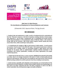 Side Event: In Work Poverty The Contribution of Employment to Poverty Reduction and Inclusion 26 November 2013, Aquarium Room, The Egg, Brussels KEY MESSAGES  Quality of jobs and employment is a right, as well as a fu