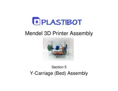 Microsoft PowerPoint - Plastibot Mendel Instructions - 5) Building the Y-Carriage - Rev 2.4.ppt