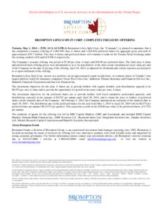 Not for distribution to U.S. newswire services or for dissemination in the United States.  BROMPTON LIFECO SPLIT CORP. COMPLETES TREASURY OFFERING Toronto, May 1, 2014 – (TSX: LCS, LCS.PR.A) Brompton Lifeco Split Corp.