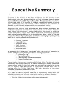 Executive Summary On behalf of the Governor of the State of Delaware and the Secretary of the Department of Safety and Homeland Security, the Office of Highway Safety is pleased to present the Fiscal Year 2007 Highway Sa