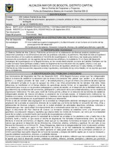 ALCALDÍA MAYOR DE BOGOTÁ, DISTRITO CAPITAL Banco Distrital de Programas y Proyectos Ficha de Estadística Básica de Inversión Distrital EBI-D 1.IDENTIFICACION IDENTIFICACION