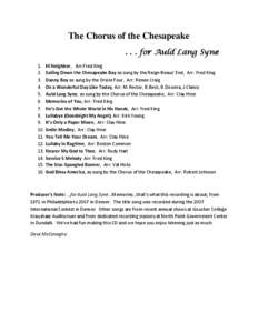 The Chorus of the Chesapeake[removed]for Auld Lang Syne 1. Hi Neighbor, Arr:Fred King 2. Sailing Down the Chesapeake Bay as sung by the Reign-Beaus’ End, Arr: Fred King 3. Danny Boy as sung by the Oriole Four, Arr: Renee