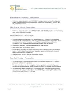 CO2 RECOVERY & SEQUESTRATION PROJECTS  Agave Energy Company – New Mexico  Preliminary design calculations for a 0.5 MMSCFD acid gas injection scheme including water content, hydrate formation and phase envelopes. Th