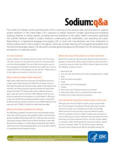 Sodium:q&a The Centers for Disease Control and Prevention (CDC) is working at the national, state, and local levels to support sodium reduction in the United States. CDC’s approach to sodium reduction includes supporti