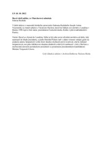 LN[removed]Havel chtěl udělat, co Thatcherová odmítala Salman Rushdie V další ukázce z memoárů britského spisovatele Salmana Rushdieho Joseph Anton. Vzpomínky se čtenář setkává s Václavem Havlem, kt