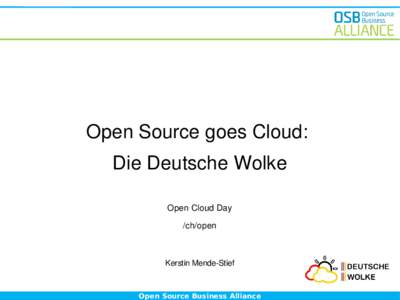 Open Source goes Cloud: Die Deutsche Wolke Open Cloud Day /ch/open  Kerstin Mende-Stief