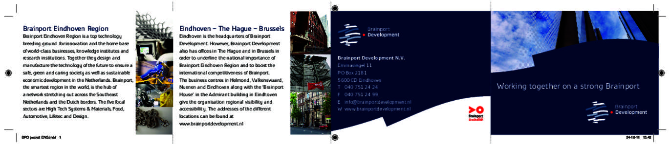 Brainport Eindhoven Region  Eindhoven – The Hague – Brussels Brainport Eindhoven Region is a top technology breeding ground for innovation and the home base