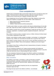 Core competencies Children have a fundamental right to have all their needs met and to be safe from abuse and neglect. The Government is committed to growing a safe and competent children’s workforce who can play their