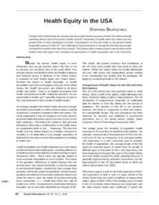 Health Equity in the USA STEPHEN BEZRUCHKA People in the United States do not enjoy the favourable health outcomes of other rich nations despite spending almost half of the world’s health care bill. Disparities in heal