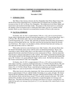 ATTORNEY GENERAL’S REPORT ON MURDER/SUICIDE IN WEARE, N.H. ON JULY 10, 2011 November 5, 2012 I. INTRODUCTION The Office of the Attorney General, the New Hampshire State Police Major Crime Unit, and the Weare Police Dep