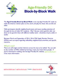 Age-Friendly DC Block-by-Block Walk The Age-Friendly Block-by-Block Walk is one way Age-Friendly DC seeks to make the District a better place to live, work, and play for those who are 60 and older. Walk participants iden