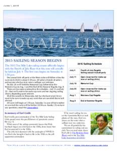 June 1, 2015  S QUA LL LIN E 2015 SAILING SEASON BEGINS The 2015 Ten Mile Lake sailing season officially begins with the Fourth of July Race that this year will actually