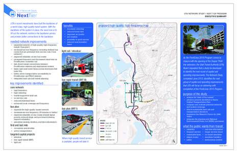 UTA NETWORK STUDY / NEXT TIER PROGRAM EXECUTIVE SUMMARY UTA‘s recent investments have built the backbone of a world-class, high-quality transit system. With the backbone of the system in place, the need now is to