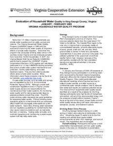 Evaluation of Household Water Quality in King George County, Virginia JANUARY - FEBRUARY 2009 VIRGINIA HOUSEHOLD WATER QUALITY PROGRAM Background More than 1.5 million Virginia households use