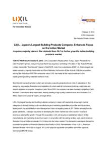 For Immediate Release October 8, 2013 LIXIL Corporation Star Alubuild Private Limited  LIXIL - Japan’s Largest Building Products Company, Enhances Focus