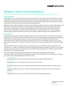 Ringback Tones & Personalization Streamline Operations and Provide a Superior Customer Experience The Opportunity As the balance of voice vs. data revenue continues to shift, mobile operators seek options that will provi