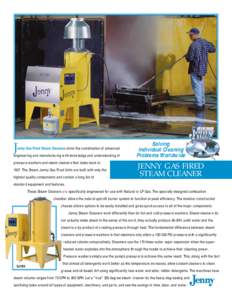 J  enny Gas Fired Steam Cleaners show the combination of advanced engineering and manufacturing with knowledge and understanding of pressure washers and steam cleaners that dates back to