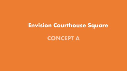 Envision Courthouse Square CONCEPT A 1  Courthouse Square