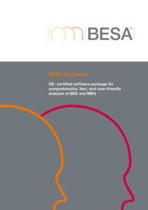 BESA Research CE– certified software package for comprehensive, fast, and user-friendly analysis of EEG and MEG  BESA® Research – choose the best analysis tool for your EEG and MEG data