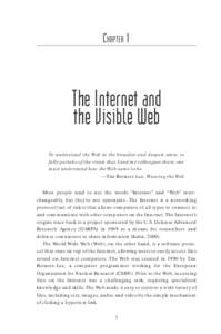 CHAPTER 1  The Internet and the Visible Web To understand the Web in the broadest and deepest sense, to fully partake of the vision that I and my colleagues share, one