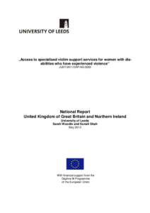 „Access to specialised victim support services for women with disabilities who have experienced violence“ JUST/2011/DAP/AG/3293 National Report United Kingdom of Great Britain and Northern Ireland University of Leeds