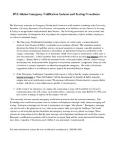 BYU-Idaho Emergency Notification Systems and Testing Procedures  The University maintains an Emergency Notification Committee with members consisting of the University President, University Resources Vice President, Adva