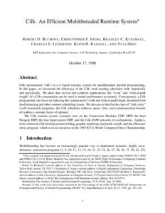 Cilk: An Efficient Multithreaded Runtime System ROBERT D. B LUMOFE , C HRISTOPHER F. J OERG , B RADLEY C. K USZMAUL , C HARLES E. L EISERSON , K EITH H. R ANDALL , AND Y ULI Z HOU MIT Laboratory for Computer Science, 54