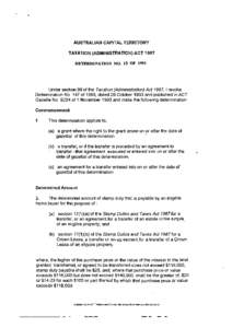 AUSTRALIAN CAPITAL TERRITORY TAXATION (ADMINISTRATION) ACT 1987 DETERMINATION NO. 13 OF 1995 Under section 99 of the Taxation (Administration) Act 1987,1 revoke Determination No 147 of 1993, dated 29 October 1993 and pub