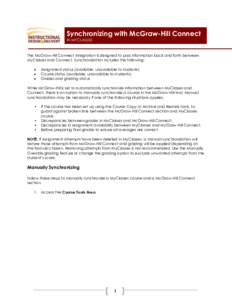 Synchronizing with McGraw-Hill Connect IN MYCLASSES The McGraw-Hill Connect integration is designed to pass information back and forth between MyClasses and Connect. Synchronization includes the following: 