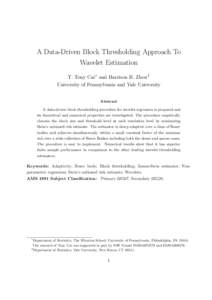 A Data-Driven Block Thresholding Approach To Wavelet Estimation T. Tony Cai 1 and Harrison H. Zhou 2 University of Pennsylvania and Yale University Abstract A data-driven block thresholding procedure for wavelet regressi