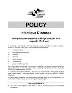 POLICY Infectious Diseases With particular reference to HIV (AIDS) and Viral Hepatitis (B, C, etc) It is strongly recommended that the following people involved in contact or collision sports be informed of this policy a
