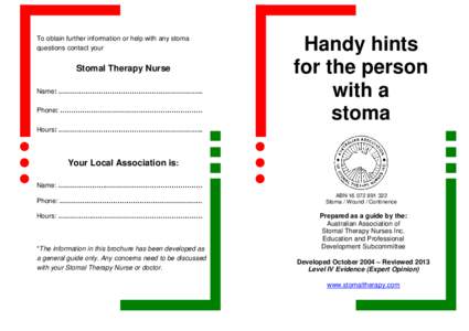 To obtain further information or help with any stoma questions contact your Stomal Therapy Nurse Name: ………………………………………………………..