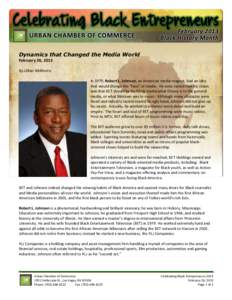 Dynamics that Changed the Media World February 26, 2013 By Lillian McMorris In 1979, Robert L. Johnson, an American media magnet, had an idea that would change the “face” of media. He once stated that his vision was 