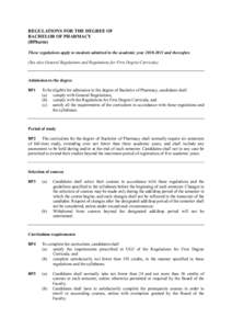 REGULATIO S FOR THE DEGREE OF BACHELOR OF PHARMACY (BPharm) These regulations apply to students admitted in the academic year[removed]and thereafter. (See also General Regulations and Regulations for First Degree Curri