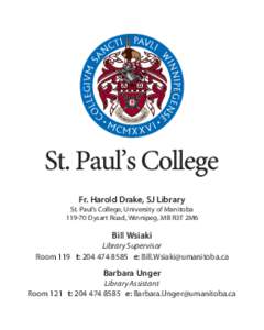Fr. Harold Drake, SJ Library  St. Paul’s College, University of Manitoba[removed]Dysart Road, Winnipeg, MB R3T 2M6  Bill Wsiaki