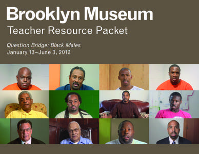 Teacher Resource Packet Question Bridge: Black Males January 13–June 3, 2012