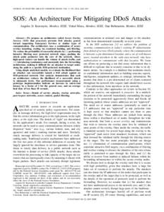 JOURNAL ON SELECTED AREAS IN COMMUNICATIONS, VOL. 21, NO. XXX, XXX[removed]SOS: An Architecture For Mitigating DDoS Attacks Angelos D. Keromytis, Member, IEEE, Vishal Misra, Member, IEEE, Dan Rubenstein, Member, IEEE