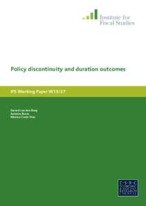 Policy discontinuity and duration outcomes  IFS Working Paper W13/27 Gerard van den Berg Antoine Bozio