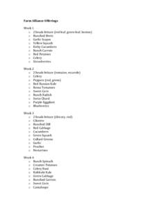 Farm Alliance Offerings Week 1 o 2 heads lettuce (red leaf, green leaf, boston) o Bunched Beets o Garlic Scapes o Yellow Squash